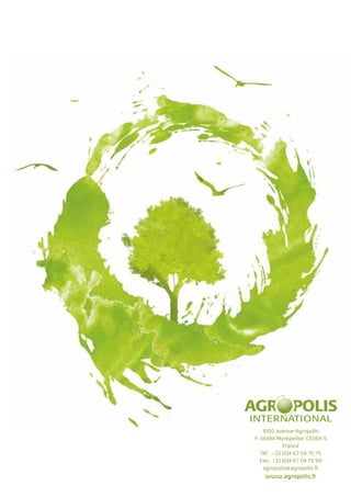 1000 avenue Agropolis
F-34394 Montpellier CEDEX 5
France
Tél. : +33 (0)4 67 04 75 75
Fax : +33 (0)4 67 04 75 99
agropolis@agropolis.fr

www.agropolis.fr

 