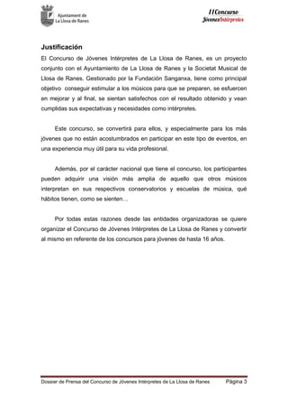 Dossier de Prensa del Concurso de Jóvenes Intérpretes de La Llosa de Ranes Página 3
Justificación
El Concurso de Jóvenes I...