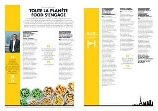 LES PROFESSIONNELS
DE L’ALIMENTATION
ONT DONC RÉAGI
À DES ATTENTES
EXPRIMÉES PAR
LES CONSOMMATEURS ?
N.T. : « Le monde de
l’alimentation ne fonctionne plus
comme ça, par logique
montante-descendante !
Ce qui est nouveau aujourd’hui,
c’est bien cette configuration
de “Planète Food”.
Chacun avance avec l’autre,
en symbiose ! Je vais vous
donner quelques exemples
et chiffres, qui attestent de cette
révolution alimentaire à laquelle
nous assistons.
L’étude Food 360TM
nous apprend que 38 %
des consommateurs croient
d’abord et avant tout en l’action
des éleveurs et des agriculteurs
pour une alimentation de qualité
et bonne pour la santé.
Les commerçants/artisans
sont cités par 29 %
des consommateurs, les PME
de l’agroalimentaire par 26 %
d’entre eux, et les grandes
entreprises agro- alimentaires
comme les grandes surfaces
par 20 % d’entre eux.
En somme, tout le monde
est concerné, aux yeux
du consommateur !
Dans le même temps,
nos experts Industrie
et Restauration nous dévoilent
toute une série d’innovations
– il y en a beaucoup tous
les jours, c’est une véritable
frénésie qui se vérifiera
sur le salon, je vous le garantis
– en faveur de plus de qualité
et de transparence, et au service
du “bien manger”. Je pense
à la prémiumisation du quotidien
alimentaire qui fait actuellement
un tabac, ou à la vague
de la bistronomie qui déferle
sur le monde. Je pense aussi
à la livraison des repas
à domicile où la tendance
healthy qui s’exprime fortement
et déplace le restaurant
à la maison : mine de rien,
c’est aujourd’hui 20 à 25 %
du chiffre d’affaires de
la restauration, selon les pays
développés. »
MAIS QUI A GÉNÉRÉ
CET ÉLAN EN PREMIER ?
N.T. : « C’est un peu l’histoire
de la poule et de l’œuf !
L’innovation alimentaire
nourrit une nouvelle demande
qui incite les professionnels
à poursuivre et amplifier
leurs efforts d’innovation.
Et les remontées des
consommateurs nous renseignent
aussi sur les nouveaux territoires
gastronomiques vers lesquels
nous devons aller.
En fait, nous abordons là
un point crucial : le consommateur
est devenu un acteur
de l’innovation au moins aussi
important que les fabricants
ou les restaurateurs.
Vous me répondrez :
il l’a toujours été, puisque
les innovations lui sont destinées.
C’est vrai… mais encore
une fois, nous ne sommes
plus dans une logique montante-
descendante. Plutôt dans
une logique interdépendante
et collaborative d’innovations
alimentaires qui engendrent
elles-mêmes d’autres innovations.
En somme, un cercle vertueux
de l’innovation, au service
du consommateur ! » 
20 À 25%
DU CHIFFRE D’AFFAIRES
de la restauration
provient de la livraison
à domicile.
LES PROFESSIONNELS
N’INNOVENT DONC
PLUS COMME AVANT ?
COMMENT
FONCTIONNERA
L’INNOVATION
ALIMENTAIRE DANS
LE MONDE DE DEMAIN ?
N.T. : « Non seulement,
le secteur innove beaucoup plus
qu’avant – l’espace et la place
accordés à l’innovation par SIAL
Paris n’a cessé de croître depuis
les débuts du SIAL – mais en plus,
l’industrie de l’agroalimentaire
innove différemment, en ayant
en permanence les envies
et les attentes de tous les acteurs
comme moteur et comme horizon.
Je ne parle pas ici de collaborativité,
mais d’engagement.
C’est ça la grande différence
par rapport au monde d’avant !
Cet effort d’innovation
alimentaire demande en effet
un engagement humain
et financier considérable –
l’agroalimentaire est ainsi
le 1er
secteur d’investissement
étranger en France d’après
Business France – avec des
résultats et des concrétisations
très enthousiasmant
pour les consommateurs…
comme vous le verrez
à l’occasion du salon  »
Alors rendez-vous
du 21 au 25 octobre
sur SIAL Paris pour
découvrir une alimentation
engagée pour toujours
plus de goût, de vrai
et de sens !
SIAL FOOD STORY MONDE
TOUTE LA PLANÈTE
FOOD S’ENGAGE
Comme le démontre l’étude Food 360TM
, la notion d’engagement s’inscrit
au cœur des attentes des consommateurs. Leur engagement mais aussi celui
des autres acteurs de la Planète Food. Comme si, individuellement, chacun prenait
conscience d’être un maillon d’une vaste chaîne. Mais de quels engagements
parle-t-on au juste ? Et comment la Planète Food s’engage-t-elle, concrètement ?
Éléments de réponse avec Nicolas Trentesaux, Directeur général du réseau SIAL.
LA NOTION D’ENGAGEMENT
RESSORT AUSSI
DES ÉTUDES MENÉES !
EST-CE UN ENJEUX
POUR SIAL ?
Nicolas Trentesaux :
« Ce n’est pas une notion parmi
d’autres. C’est un enjeu central
– l’enjeu des enjeux si je puis
dire – très symptomatique
de l’époque que nous vivons,
et cela va bien au-delà
de la problématique alimentaire.
Dans un monde hyperconnecté
par Internet, par les moyens
de communication de façon
générale, et par les moyens
de transport également,
nous prenons conscience
de l’existence des uns
des autres.
Nous réalisons aussi à quel
point notre planète est fragile.
Alors, si nous appliquons
ce schéma à la question
qui nous occupe, l’alimentation :
chacun prend non seulement
conscience de l’existence
des autres acteurs de
la Planète Food, mais aussi
des responsabilités qui
incombent à tous. Et parce
qu’aujourd’hui, tout se sait
ou presque – toute information
peut se transmettre et se partager
à la vitesse de l’éclair, mieux
vaut s’engager et ne pas faillir
à ses responsabilités ! »
LES PROFESSIONNELS
SONT-ILS RÉELLEMENT
CONSCIENTS DE CES
ENJEUX, ET CONCERNÉS
PAR CES ENGAGEMENTS
DONT VOUS PARLEZ ?
N.T. : « Les études de nos trois
experts Consommation, Industrie
et Restauration m’ont frappé,
justement, parce que leurs
analyses se rejoignent.
Il y a une sorte de conjonction
des attentes et des réponses
à ces attentes. Le contraire
aurait été si ce n’est inquiétant,
du moins contrariant. Donc,
pour répondre à la question,
oui ! Les professionnels
sont parfaitement conscients
de cet enjeu de l’engagement
et de leurs responsabilités.
Nous voyons de plus en plus
d’artisans, d’industriels
et de commerçants innover
pour rassurer les consommateurs,
et pour répondre à leurs attentes
en termes de plaisir et de “bien
manger”, de sécurité alimentaire
et de transparence. Attention…
je ne dis pas qu’ils ne le faisaient
pas avant, mais aujourd’hui,
les attentes et les réponses
se coordonnent comme jamais
auparavant ! Un discours
producteur engagé et nourri –
preuve à l’appui – est devenu
aujourd’hui non seulement
audible mais attendu par
le consommateur. »
LES PROFESSIONNELS
SONT PARFAITEMENT
CONSCIENTS
DE CET ENJEU
DE L’ENGAGEMENT
ET DE LEURS
RESPONSABILITÉS
Nicolas Trentesaux
CE QUI EST
NOUVEAU
AUJOURD’HUI,
C’EST BIEN CETTE
CONFIGURATION
DE “PLANÈTE FOOD”.
CHACUN AVANCE
AVEC L’AUTRE,
EN SYMBIOSE !
Nicolas Trentesaux
TOUT LE MONDE
EST CONCERNÉ
AUX YEUX DU
CONSOMMATEUR !
Nicolas Trentesaux
La reproduction du contenu de tout ou partie de ce document est réservée à la presse et rigoureusement soumise à copyright. XTC world innovation, KANTAR TNS et GIRA CONSEIL pour SIAL 2018.20 21
 