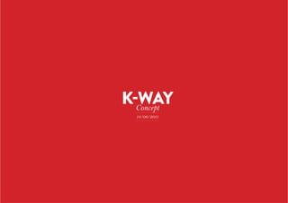 K-Way
Concept
14/06/2011

 