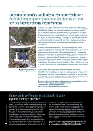 La ressource : identification, fonctionnement, mobilisation

                                                             > R i s q u e s l i é s à l’ e a u


                                                             Utilisation de données satellitales à très haute résolution :
                                                             étude de l’origine géomorphologique des chemins de l’eau
                                                             sur des bassins versants méditerranéens
                                                                                                                         L’intensité et la variabilité des précipitations, ainsi que la complexité des processus
                                                                                                                         hydrologiques sur les bassins versants en zone méditerranéenne limitent la prédictibilité
                                                                                                                         des phénomènes extrêmes. Une meilleure compréhension des processus impliqués
                                                                                                                         dans les réponses hydrologiques des bassins versants et responsables de la variabilité
                                                                                                                         spatio-temporelle des chemins de l’eau peut permettre d’améliorer les modélisations
                                                                                                                         de ce type d’évènement. Ces travaux (collaboration UPR LGEI/UMR TETIS) s’insèrent
                                                                                                                         dans le cadre de la géomatique appliquée à l’hydrologie. Ils s’intéressent à l'apport des
                                                                                                                         potentialités satellitales (notamment des produits 3D à très haute résolution pour
                                                                                                                         la caractérisation spatiale des bassins et de leurs réseaux hydrographiques) à l’étude
                                                                                                                         des origines géomorphologiques des variations spatio-temporelles des réponses
                                                                                                                         hydrologiques.

                                                                                                                         Un premier axe consiste à caractériser, à partir de données spatiales, le drain
                                                                                                                         « potentiel » représentant le réseau géomorphologique sec formé par la suite continue
                                                                                                                         des lignes de thalweg des bassins. Un algorithme original utilisant une structure de
                                                                                                                         modèle numérique de terrain (MNT) sous forme triangulaire (TIN) a été développé
                                                                                                                         spécifiquement, afin d’obtenir un tracé des réseaux fidèle à leur tracé réel et de fournir
                                                                                                                         des éléments sur leur géomorphologie ainsi que sur celle des bassins. Le deuxième
                                                                                                                         axe concerne l’étude de la dynamique drain en eau ou « réel ». Il s’agit d’améliorer la
                                                                                                                         compréhension des dynamiques spatiales de mise en eau des drains à travers différents
                                                                                                                         épisodes de crue. Dans ce cadre, un réseau spatialisé de capteurs légers a été distribué
                                                                                                                         sur deux bassins expérimentaux (< 1 km²) situés sur le Gardon d’Anduze afin de suivre
                                                                                                                         les variations spatio-temporelles des dynamiques hydrologiques au sein des réseaux en
                                              © P.A. Ayral




                                                                                                                         eau.

                                                                                   Expériences de jaugeages de          La confrontation des caractéristiques géomorphologiques et des réponses
                                                                                   débit sous épisodes pluvieux.         hydrologiques observées a permis de confirmer la prédominance des écoulements sub-
                                                                                                                         surfaciques sur les bassins étudiés, de mettre en évidence deux types de réseaux aux
                                                                                                                         fonctionnements différenciés, l’importante influence des pentes et de leur changement
                                                                                                                         sur l’initiation et la pérennité des écoulements au sein des réseaux, et de proposer des
                                                                                                                         hypothèses de fonctionnements différenciés en fonction des épisodes.

                                                                                                                         Contacts : Sophie Sauvagnargues, sophie.sauvagnargues-lesage@mines-ales.fr
                                                                                                                         Pierre-Alain Ayral, pierre-alain.ayral@mines-ales.fr
                                                                                                                         Christian Puech, puech@teledetection.fr
                                                                                                                         & Jean-Stéphane Bailly, bailly@teledetection.fr



                                                             > U t i l i s at i o n d e l’ e a u pa r l e s c u lt u r e s


                                                             Cartographie de l’évapotranspiration de la vigne
                                                             à partir d’images satellites
                                                         Une méthode simple de cartographie de l’évapotranspiration de                       parcelles. Un suivi régulier de l’évolution de l’humidité des
                                                         la vigne à partir d’images satellites a été mise au point par l’UMR                 sols et du niveau des nappes a aussi permis d’évaluer avec
Ressources en eau : préservation et gestion




                                                         LISAH. L’étude a porté sur la basse vallée de la Peyne, affluent de                 précision l’évapotranspiration journalière des sept parcelles,
                                                         l’Hérault, où la vigne occupe plus de 70 % de la surface. Douze                     via le modèle de transferts hydriques HYDRUS1D. Les cartes
                                                         images ASTER ont été acquises (juillet 2007-octobre 2008).                          d’évapotranspiration issues des images satellites ont pu être
                                                         Ces images de température de surface (90 m de résolution                            validées avec succès, l’indice SSEBI étant légèrement plus précis
                                                         spatiale), ont été converties en cartes d’évapotranspirations                       (0,8 mm/jour) que l’indice WDI (1,0 mm/jour). Les cartes
                                                         journalières grâce aux indices WDI (water deficit index) et SSEBI                   d’évapotranspiration ainsi obtenues présentent une structure
                                                         (simplified surface energy balance index) qui n’avaient jusqu’à                     spatiale stable dans le temps, semblable à celle de la carte des
                                                         présent pas été utilisés sur la vigne. Pour valider ces cartes,                     sols au 1:25 000.
                                                         un dispositif de mesures a été mis en place sur sept parcelles
                                                         de vigne, représentatives de la variabilité pédo-paysagère de la                    Contacts : Frédéric Jacob, frederic.jacob@supagro.inra.fr
22
                                                         vallée de la Peyne. Des mesures directes de l’évapotranspiration,                   Philippe Lagacherie, philippe.lagacherie@supagro.inra.fr
                                                         par covariances turbulentes, ont été réalisées sur deux de ces                      & Laurent Prévot, laurent.prevot@supagro.inra.fr
 