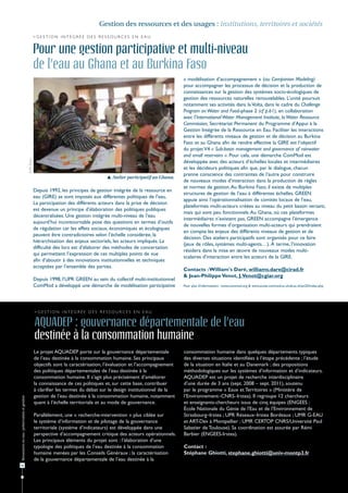 Gestion des ressources et des usages : institutions, territoires et sociétés
                                                          >Gestion intégrée des ressources en eau


                                                          Pour une gestion participative et multi-niveau
                                                          de l’eau au Ghana et au Burkina Faso
                                                                                                                                « modélisation d’accompagnement » (ou Companion Modeling)
                                                                                                                                pour accompagner les processus de décision et la production de
                                                                                                                                connaissances sur la gestion des systèmes socio-écologiques de
                                                                                                                                gestion des ressources naturelles renouvelables. L’unité poursuit
                                                                                                                                notamment ses activités dans la Volta, dans le cadre du Challenge
                                                                                                                                Program on Water and Food-phase 2 (cf p.61), en collaboration
                                                                                                                                avec l’International Water Management Institute, la Water Ressource
                                                                                                                                Commission, Secrétariat Permanent du Programme d’Appui à la
                                                                                                                                Gestion Intégrée de la Ressource en Eau. Faciliter les interactions
                                                                                                                                entre les différents niveaux de gestion et de décision au Burkina
                                                                                                                                Faso et au Ghana afin de rendre effective la GIRE est l’objectif
                                                                                                                                du projet V4 « Sub-basin management and governance of rainwater
                                                                                                                                and small reservoirs ». Pour cela, une démarche ComMod est
                                                                                                                                développée avec des acteurs d’échelles locales et intermédiaires
                                              © W. Daré




                                                                                                                                et les décideurs politiques afin que, par le dialogue, chacun
                                                                                                                                prenne conscience des contraintes de l’autre pour construire
                                                                                             Atelier participatif au Ghana.
                                                                                                                                de nouveaux modes d’interaction dans la production de règles
                                                                                                                                et normes de gestion. Au Burkina Faso, il existe de multiples
                                                          Depuis 1992, les principes de gestion intégrée de la ressource en
                                                                                                                                structures de gestion de l’eau à différentes échelles. GREEN
                                                          eau (GIRE) se sont imposés aux différentes politiques de l’eau.
                                                                                                                                appuie ainsi l’opérationnalisation de comités locaux de l’eau,
                                                          La participation des différents acteurs dans la prise de décision
                                                                                                                                plateformes multi-acteurs créées au niveau du petit bassin versant,
                                                          est devenue un principe d’élaboration des politiques publiques
                                                                                                                                mais qui sont peu fonctionnels. Au Ghana, où ces plateformes
                                                          décentralisées. Une gestion intégrée multi-niveau de l’eau
                                                                                                                                intermédiaires n’existent pas, GREEN accompagne l’émergence
                                                          aujourd’hui incontournable pose des questions en termes d’outils
                                                                                                                                de nouvelles formes d’organisation multi-acteurs qui prendraient
                                                          de régulation car les effets sociaux, économiques et écologiques
                                                                                                                                en compte les enjeux des différents niveaux de gestion et de
                                                          peuvent être contradictoires selon l’échelle considérée, la
                                                                                                                                décision. Des ateliers participatifs sont organisés pour ce faire
                                                          hiérarchisation des enjeux sectoriels, les acteurs impliqués. La
                                                                                                                                (jeux de rôles, systèmes multi-agents…). À terme, l’innovation
                                                          difficulté dès lors est d’élaborer des méthodes de concertation
                                                                                                                                résidera dans la mise en œuvre de nouveaux modes multi-
                                                          qui permettent l’expression de ces multiples points de vue
                                                                                                                                scalaires d’interaction entre les acteurs de la GIRE.
                                                          afin d’aboutir à des innovations institutionnelles et techniques
                                                          acceptées par l’ensemble des parties.
                                                                                                                                Contacts : William's Daré, williams.dare@cirad.fr
                                                                                                                                & Jean-Philippe Venot, J.Venot@cgiar.org
                                                          Depuis 1998, l’UPR Green au sein du collectif multi-institutionnel
                                                          ComMod a développé une démarche de modélisation participative         Pour plus d’informations : www.commod.org & www.ecole-commod.sc.chula.ac.th/pn25/index.php




                                                          >Gestion intégrée des ressources en eau


                                                          AQUADEP : gouvernance départementale de l’eau
                                                          destinée à la consommation humaine
                                                          Le projet AQUADEP porte sur la gouvernance départementale             consommation humaine dans quelques départements typiques
                                                          de l’eau destinée à la consommation humaine. Ses principaux           des diverses situations identifiées à l’étape précédente ; l’étude
                                                          objectifs sont la caractérisation, l’évaluation et l’accompagnement   de la situation en Italie et au Danemark ; des propositions
                                                          des politiques départementales de l’eau destinée à la                 méthodologiques sur les systèmes d’information et d’indicateurs.
                                                          consommation humaine. Il s’agit plus précisément d’améliorer          AQUADEP est un projet de recherche interdisciplinaire
                                                          la connaissance de ces politiques et, sur cette base, contribuer      d’une durée de 3 ans (sept. 2008 – sept. 2011), soutenu
                                                          à clarifier les termes du débat sur le design institutionnel de la    par le programme « Eaux et Territoires » (Ministère de
                                                          gestion de l’eau destinée à la consommation humaine, notamment        l’Environnement–CNRS–Irstea). Il regroupe 12 chercheurs
Ressources en eau : préservation et gestion




                                                          quant à l’échelle territoriale et au mode de gouvernance.             et enseignants-chercheurs issus de cinq équipes (ENGEES :
                                                                                                                                École Nationale du Génie de l'Eau et de l'Environnement de
                                                          Parallèlement, une « recherche-intervention » plus ciblée sur         Strasbourg–Irstea ; UPR Réseaux–Irstea Bordeaux ; UMR G-EAU
                                                          le système d’information et de pilotage de la gouvernance             et ART-Dev à Montpellier ; UMR CERTOP CNRS/Université Paul
                                                          territoriale (système d’indicateurs) est développée dans une          Sabatier de Toulouse). Sa coordination est assurée par Rémi
                                                          perspective d’accompagnement critique des acteurs opérationnels.      Barbier (ENGEES-Irstea).
                                                          Les principaux éléments du projet sont : l’élaboration d’une
                                                          typologie des politiques de l’eau destinée à la consommation          Contact :
                                                          humaine menées par les Conseils Généraux ; la caractérisation         Stéphane Ghiotti, stephane.ghiotti@univ-montp3.fr
                                                          de la gouvernance départementale de l’eau destinée à la
52
 