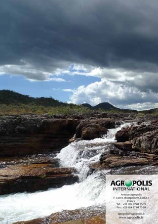 Avenue Agropolis
F-34394 Montpellier CEDEX 5
            France
  Tél. : +33 (0)4 67 04 75 75
  Fax : +33 (0)4 67 04 75 99

   agropolis@agropolis.fr
    www.agropolis.fr
 