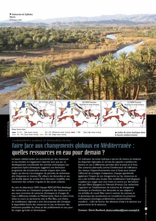  Palmeraie de Tafilalet,
                        Maroc.
                        M .N. Favier © IRD
© UMR HSM & Plan Bleu




                                                                                                                                     Indice de stress hydrique dans
                                                                                                                                    le bassin méditerranéen.

                           >Changements globaux et ressources en eau


                           Faire face aux changements globaux en Méditerranée :
                           quelles ressources en eau pour demain ?
                          Le bassin méditerranéen est caractérisé par des ressources          Un indicateur de stress hydrique a permis de mettre en évidence
                          en eau limitées et inégalement réparties ainsi que par un           les disparités régionales en termes de capacité à satisfaire les
                          développement considérable des activités anthropiques. Les          besoins en eau à différentes périodes dans le passé et le futur.
                          projections hydro-climatiques suggèrent une diminution              Des scénarios alternatifs comme l’amélioration de l’efficience
                          progressive des écoulements annuels moyens dans cette               des réseaux d’approvisionnement sont à l’essai pour évaluer
                          région qui devrait s’accompagner de périodes de sécheresse          l’efficacité de stratégies d’adaptation. L’équipe appréhende
                          plus fréquentes et intenses. Par ailleurs, les demandes en eau      également l’impact de ces changements sur les ressources en
                                                                                                                                                                   Ressources en eau : préservation et gestion




                          ont doublé depuis les années 50 et devraient s’amplifier avec       eau à des échelles plus locales. Des modélisations hydrologiques
                          l’extension des surfaces irriguées et des zones urbaines.           couplées aux usages sont ainsi mises en œuvre sur des bassins
                                                                                              tels que l’Ebre (Espagne) ou l’Hérault (France). Ces recherches
                          Au sein du laboratoire HSM, l’équipe RESCUE-Med développe           s’appuient sur l’établissement de scénarios de changement
                          des recherches sur l’évaluation prospective des ressources en       climatique et d’évolution des demandes en eau adaptés à
                          eau sous contrainte de scénarios climatiques et d’usages de         ces échelles de travail. Elles visent à estimer les volumes et
                          l’eau à différentes échelles en Méditerranée. Dans le cadre d’une   la dynamique des écoulements en considérant les pressions
                          thèse en cours en partenariat avec le Plan Bleu, une chaîne         anthropiques (stockages, prélèvements, consommations,
                          de modélisation régionale a ainsi été proposée afin d’analyser      transferts…) afin de fournir des éléments d’aide à la décision aux
                          la disponibilité future des ressources en eau en fonction des       gestionnaires de la ressource.
                          évolutions possibles du climat et des prélèvements en eau pour                                                                                            9
                          les usages agricoles et domestiques.                                Contact : Denis Ruelland, denis.ruelland@univ-montp2.fr
 