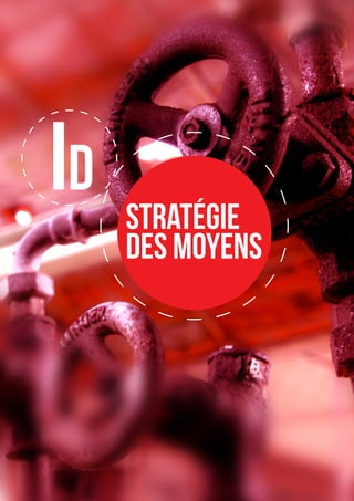 ID   STRATÉGIE
     DES MOYENS
 