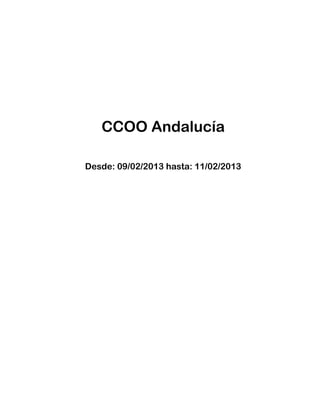 CCOO Andalucía

Desde: 09/02/2013 hasta: 11/02/2013
 