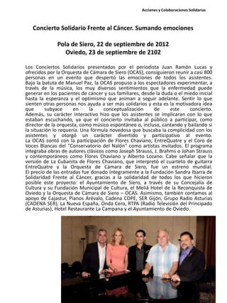 Concierto Solidario Frente al Cáncer. Sumando emociones
Pola de Siero, 22 de septiembre de 2012
Oviedo, 23 de septiembre d...