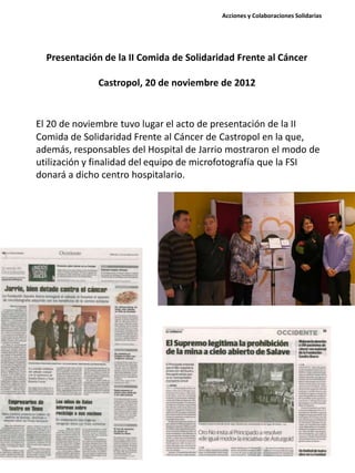Presentación de la II Comida de Solidaridad Frente al Cáncer
Castropol, 20 de noviembre de 2012
El 20 de noviembre tuvo lu...