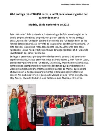 Ghd entrega más 220.000 euros a la FSI para la investigación del
cáncer de mama
Madrid, 28 de noviembre de 2012
Este miérc...