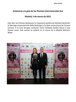 Asistencia a la gala de los Premios Internacionales Eva
Madrid, 5 de marzo de 2012
Este año, los Premios destacaron la tra...