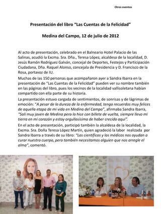 Presentación del libro “Las Cuentas de la Felicidad”
Medina del Campo, 12 de julio de 2012
Al acto de presentación, celebr...