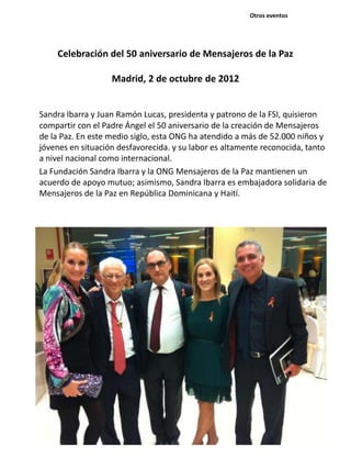 Celebración del 50 aniversario de Mensajeros de la Paz
Madrid, 2 de octubre de 2012
Sandra Ibarra y Juan Ramón Lucas, pres...