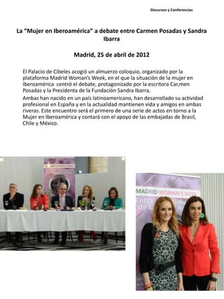 La “Mujer en Iberoamérica” a debate entre Carmen Posadas y Sandra
Ibarra
Madrid, 25 de abril de 2012
El Palacio de Cibeles...