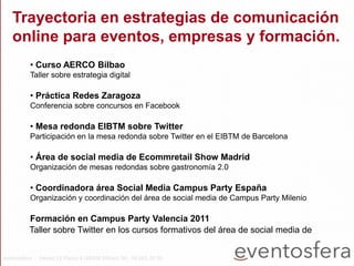 Trayectoria en estrategias de comunicación
online para eventos, empresas y formación.
• Curso AERCO Bilbao
Taller sobre es...