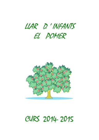 LLAR D ’ INFANTS 
EL POMER 
CURS 2014- 2015 
 