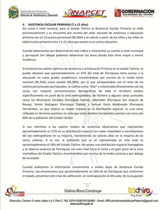 II. ASISTENCIA ESCOLAR PRIMARIA (7 a 12 años) 
Así como a nivel nacional, para el estado Táchira la Asistencia Escolar Pri...