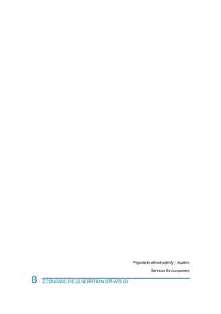 Projects to attract activity : clusters
Services for companies
8 ECONOMIC REGENERATION STRATEGY
 