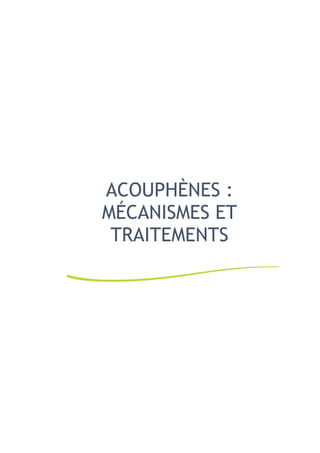 ACOUPHÈNES :
MÉCANISMES ET
TRAITEMENTS
 