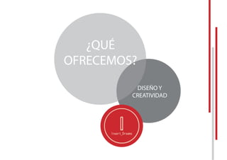 ¿QUÉ
OFRECEMOS?
DISEÑO Y
CREATIVIDAD
 