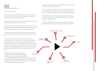 Marketing Directo
Acerca a tu cliente
Siempre tenemos presente la publicidad clásica. En OC&C
creemos en ella, y llevamos años trabajando en ofrecer el
mejor servicio y con la mejor calidad.
Estos servicios ofrecen al cliente una oportunidad única para
darse a conocer de la forma tradicional.
Dentro de nuestra amplia gama de servicios estan incluidos:
buzoneo, poming, perching, parabriseado, reparto en mano,
street marketing, merchadising y carteles publicitarios.
- Buzoneo: el buzoneo es uno de los métodos publicitarios
más efectivos para acciones geosegmentadas y /o localiza-
das.
- Poming/ Perching: permite una respuesta directa y
posibilita ofrecer una información más amplia y detallada
que otros medios publicitarios. La gran ventaja diferen-
cial del Poming es que permite llegar hasta la misma puerta
de su cliente de una forma original y diferente al resto de los
medios, consiguiendo el efecto deseado por toda campaña
de publicidad, IMPACTAR, llamar la atención del cliente
ﬁnal.
- Parabriseado: es una aplicación de pu-
blicidad tipo below the line de publicidad
directa que consigue un fuerte impacto en
zonas determinadas marcadas y establecidas para su repar-
to, aplicando técnicas de geolocalización buscando seg-
mentar por tipo de público en base a clase social, zona de
residencia, tipo o marca de automóvil...
- Reparto en mano: con una productividad alta y con la con-
ﬁanza de que llega al consumidor.
- Street Marketing: sin duda, es la mejor forma para captar la
atención de los potenciales clientes y posicionar a tu marca.
Algo impactante y llamativo es el camino al éxito asegurado.
- Merchandising: es una de las mejores maneras de que se
recuerde tu marca y un valor añadido al ofrecer a tu cliente
algo extra, algo diferente.
- Carteles publicitarios: los carteles publicitarios son muy
recomendables para zonas con mucha aﬂuencia de público.
Dentro de nuestra amplia gama de servicios estan incluidos:
buzoneo, poming, perching, parabriseado, reparto en mano,
street marketing, merchadising y carteles publicitarios.
el buzoneo es uno de los métodos publicitarios
más efectivos para acciones geosegmentadas y /o localiza-
permite una respuesta directa y
posibilita ofrecer una información más amplia y detallada
que otros medios publicitarios. La gran ventaja diferen-
cial del Poming es que permite llegar hasta la misma puerta
de su cliente de una forma original y diferente al resto de los
medios, consiguiendo el efecto deseado por toda campaña
de publicidad, IMPACTAR, llamar la atención del cliente
blicidad tipo below the line de publicidad
directa que consigue un fuerte impacto en
zonas determinadas marcadas y establecidas para su repar-
to, aplicando técnicas de geolocalización buscando seg-
mentar por tipo de público en base a clase social, zona de
 