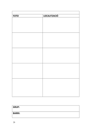 FOTO LOCALITZACIÓ
GRUP:
BARRI:
28
 