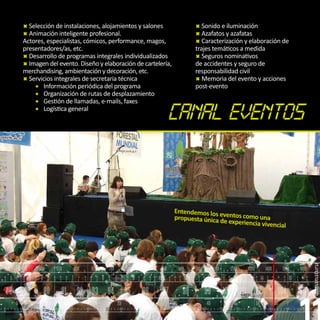  Selección de instalaciones, alojamientos y salones                                                                                                Sonido e iluminación
                    Animación inteligente profesional.                                                                                                                Azafatos y azafatas
                   Actores, especialistas, cómicos, performance, magos,                                                                                                Caracterización y elaboración de
                   presentadores/as, etc.                                                                                                                             trajes temáticos a medida
                    Desarrollo de programas integrales individualizados                                                                                               Seguros nominativos
                    Imagen del evento. Diseño y elaboración de cartelería,                                                                                           de accidentes y seguro de
                   merchandising, ambientación y decoración, etc.                                                                                                     responsabilidad civil
                    Servicios integrales de secretaria técnica                                                                                                        Memoria del evento y acciones
                        Información periódica del programa                                                                                                           post-evento
                        Organización de rutas de desplazamiento
                        Gestión de llamadas, e-mails, faxes
                        Logística general




    400            450           500            550            600        650           700                750            800           850                900        1000             1100            1200           1300             1400            1500          1600
6   8         2    4     6   8          2   4    6    8          2   4    6    8        2     4        6   8         2    4     6 8         2 4       6 8         2 4 6 8              2 4     6   8          2   4    6     8         2      4    6   8         2      4
          5                       6                        7                       8                             9                     10                    11                   12                     13                       14                        15
                                                                                                                               31 m                                      25 m                                                                                    19 m


    88                 89             90          91            92 93                   94                 95             96                97               98              99                100 101 102                                         104           106 108
              5                        10                 15                  20                  25                      30                          35                          40                     45                  50                   55                        kanal
    5             10         15             20            25         30            35              40                45           50             55              60          65               70          75               80              85              90         95
 