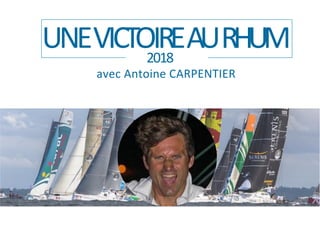 U	N	E			V	I	CTO	I	RE			AU			RHUM					2018				
avec	Antoine	CARPENTIER	
 