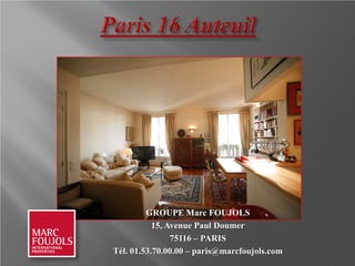 GROUPE Marc FOUJOLS
           15, Avenue Paul Doumer
                75116 – PARIS
Tél. 01.53.70.00.00 – paris@marcfoujols.com
                                              1
 