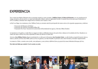 Tras 14 años de andadura Peluquería Arco se reinventa creando un nuevo concepto: el Wellness Factory, la fabrica del bienestar, con una actualización de
imagen, de marca y de servicios en un nuevo local reformado al efecto, céntrico y aglutinador de todo un conjunto de servicios para que el tratamiento en
torno a la belleza y bienestar fuera integral tanto en hombres como mujeres o niños.
Lo fácil no es llegar sino mantenerse y Arco Wellness Factory se reinventa cada día participando de manera activa en las siguientes agrupaciones y colectivos:
	 • Asociación de Peluqueros de Bizkaia
	 • Asociación de Comercios Innovadores Bilbao CIB
	 • Asociación Hiru Auzo. Asociación de comerciantes de Ibarrekolanda-San Ignacio y Elorrieta ( Bilbao Dendak )
La importancia en la gestión, en saber llevar un negocio en todas sus diferentes áreas es otro punto clave a destacar en la andadura de Arco. Basados en un
sistema de mejora continua Arco tiene implantado el sistema de atención al cliente SAC.
Asimismo, Arco Wellness Factory dispone actualmente de un salón para la formación: Arco Formation Center, un salón donde se imparte formación interna y
externa y donde una firma como Wella cuenta con Arco en general y con Iñaki Alcubilla en particular como centro formativo y formador respectivamente.
La asistencia a Galas, a eventos como jurado, como peluquero y como artista en definitiva forma ya parte de las tareas habituales del equipo de Arco.
Pero todo esto había que contarlo. Si no lo cuentas no existe.
EXPERIENCIA
 