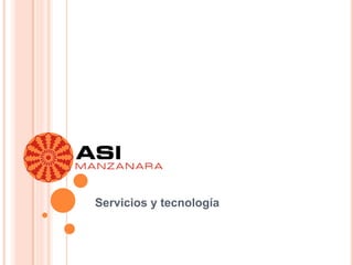 Servicios y tecnología
 