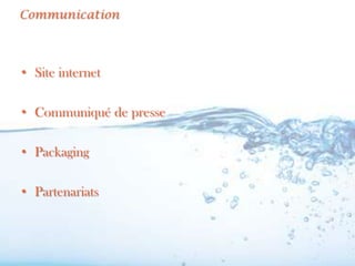 Communication



• Site internet

• Communiqué de presse

• Packaging

• Partenariats
 