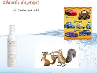 Ebauche du projet
    Lait réparateur après soleil
 