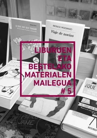 LIBURUEN
ETA
BESTELAKO
MATERIALEN
MAILEGUA
# 5
 