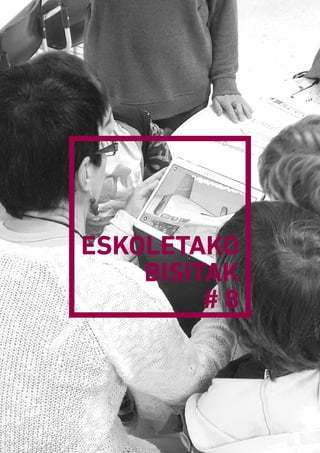 ESKOLETAKO
BISITAK
# 8
 