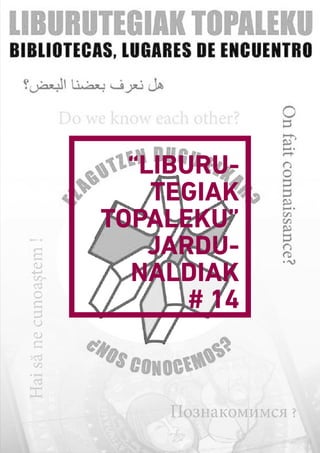 59
“LIBURU­
TEGIAK
TOPALEKU”
JARDU­
NALDIAK
# 14
 