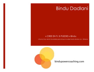 Bindu Dadlani
« CREE EN TI. SI PUEDES » Bindu
« Nunca hay viento favorable para el que no sabe hacia donde va » - Séneca
 