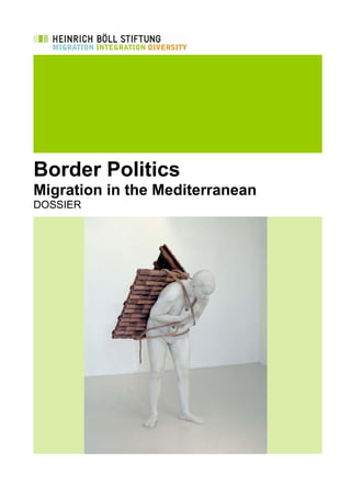 Notes for on-screen reading




Border Politics
Migration in the Mediterranean
DOSSIER
 