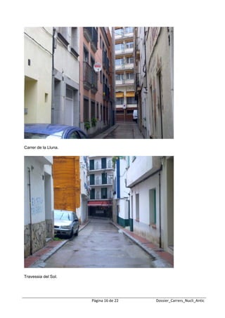  
 




Carrer de la Lluna.




Travessia del Sol.




                      Pàgina 16 de 22   Dossier_Carrers_Nucli_Antic
 