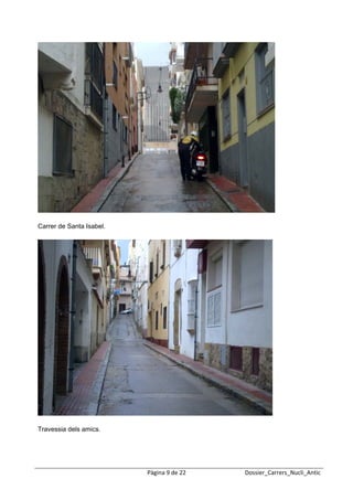  
 




Carrer de Santa Isabel.




Travessia dels amics.




                          Pàgina 9 de 22   Dossier_Carrers_Nucli_Antic
 