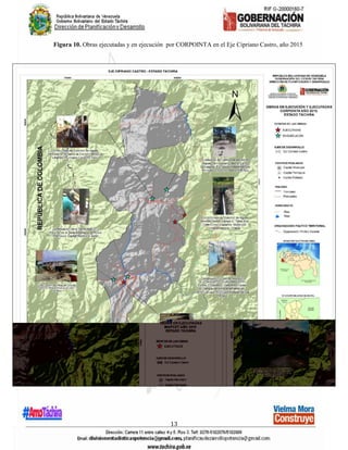 13
Figura 10. Obras ejecutadas y en ejecución por CORPOINTA en el Eje Cipriano Castro, año 2015
 