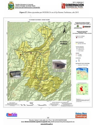 30
Figura 27. Obras ejecutadas por INTEDUCA en el Eje Paramo Tachirense, año 2015
 