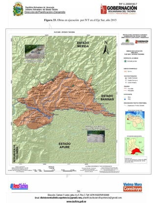 36
Figura 33. Obras en ejecución por IVT en el Eje Sur, año 2015
 
