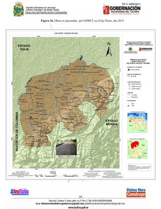 39
Figura 36. Obras en ejecutadas por IAPRET en el Eje Norte, año 2015
 