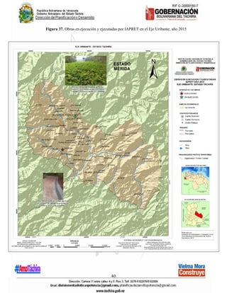 40
Figura 37. Obras en ejecución y ejecutadas por IAPRET en el Eje Uribante, año 2015
 