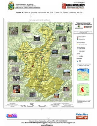 41
Figura 38. Obras en ejecución y ejecutadas por IAPRET en el Eje Paramo Tachirense, año 2015
 