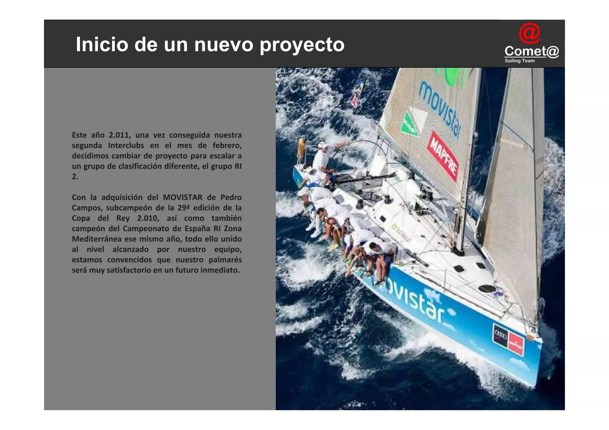 Inicio de un nuevo proyecto



Este  año  2.011,  una  vez  conseguida  nuestra 
segunda  Interclubs en  el  mes  de  febrero, 
decidimos cambiar de proyecto  para escalar a 
un grupo de clasificación diferente, el grupo RI 
2.

Con  la  adquisición  del  MOVISTAR  de  Pedro 
Campos,  subcampeón  de  la  29ª edición  de  la 
Copa  del  Rey  2.010,  así como  también 
campeón  del  Campeonato  de  España  RI  Zona 
Mediterránea ese mismo año, todo ello unido 
al  nivel  alcanzado  por  nuestro  equipo, 
estamos  convencidos  que  nuestro  palmarés 
será muy satisfactorio en un futuro inmediato.
 