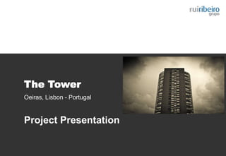 The Tower
Oeiras, Lisbon - Portugal
Project Presentation
 