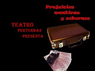 Teatro Perturba2 Presenta 