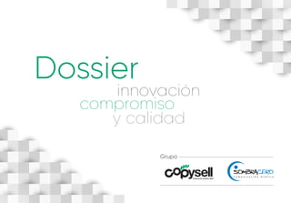 y calidad
compromiso
innovación
Dossier
Grupo
 