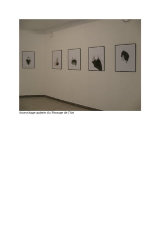 Accrochage galerie du Passage de l’Art
 